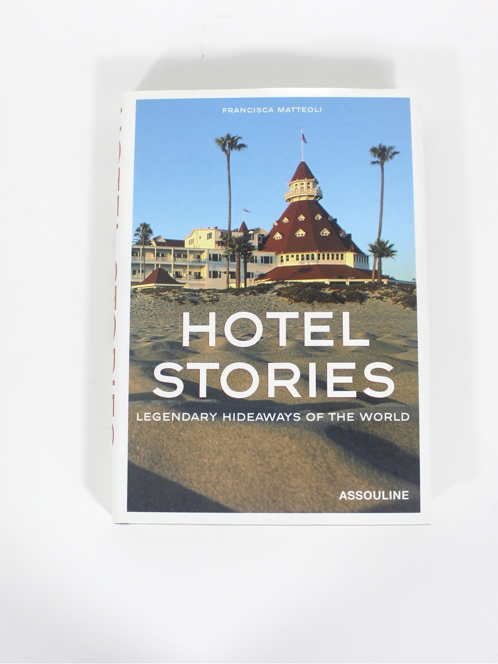 Hotel Stories Legendary Hideaways of the World Assouline